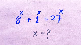 Math Olympiad 8^x + 1^x = 27^x | Math Olympiad Problems |
