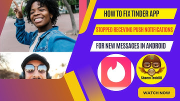 How to Fix Tinder App Stopped Receving Push Notifications for New Messages in Android