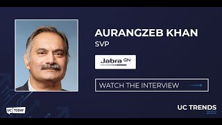 UC Trends 2022 - Aurangzeb Khan, SVP, Jabra