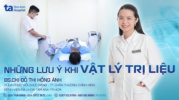 Vật lý trị liệu là gì? Một số lưu ý khi thực hiện liệu pháp | BS.CKI Đỗ Thị Hồng Ánh | CTCH Tâm Anh