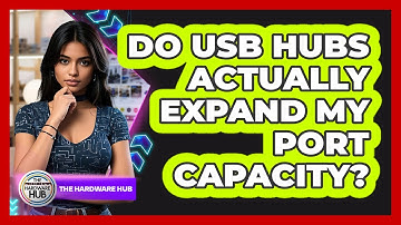 Do USB Hubs Actually Expand My Port Capacity? - The Hardware Hub