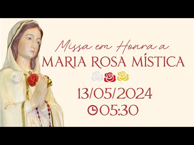 Missa em Honra à Maria Rosa Mística | 13/05/2024 - 19h (AO VIVO) class=
