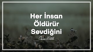 Her İnsan Öldürür Sevdiğini | Oscar Wilde Resimi