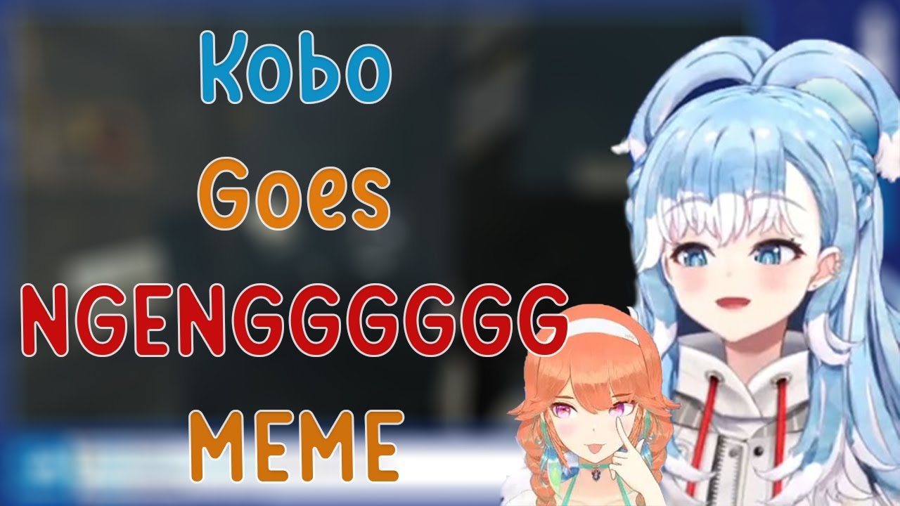 Kobo Goes NGENGGGGGG~~~~~ (Meme)
