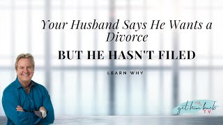 My Husband Wants A Divorce But Hasn’t Filed | Get Him Back