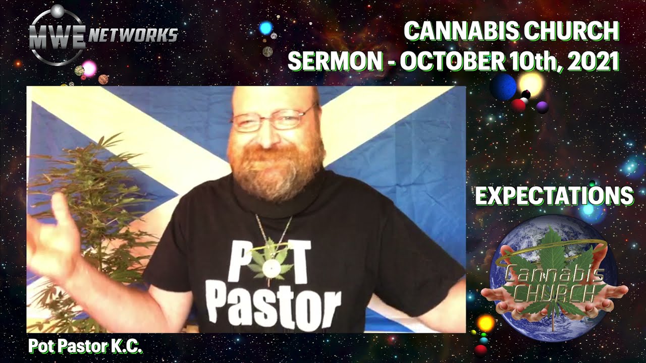 "EXPECTATIONS" Cannabis Church of GOD October 10th 2021 with Pot Pastor KC
