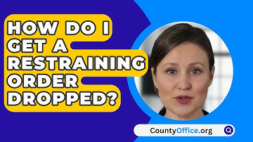 How Do I Get a Restraining Order Dropped? - CountyOffice.org