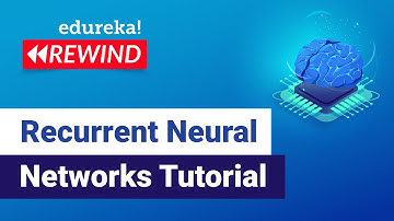 Recurrent Neural Networks Tutorial | Tensorflow Tutorial | Edureka | Deep Learning Rewind - 1