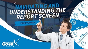 GoodX Web Tutorial - Navigating and Understanding the Report Screen