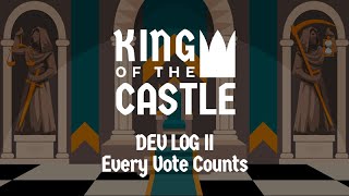 King of the Castle - Devlog 2: Every vote counts