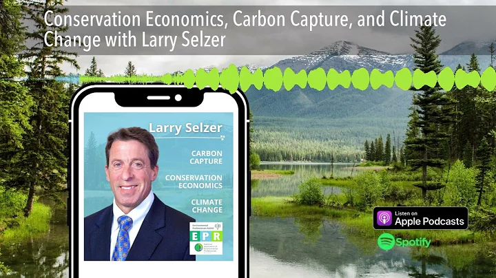 Conservation Economics, Carbon Capture, and Climate Change with Larry Selzer