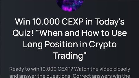 Cex.io quiz//when and how to use long positions in crypto Trading answers quiz