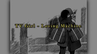 Loving Machine by Tv Girl | مترجمة Resimi