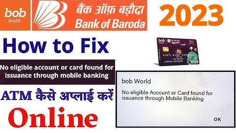 No eligible account or card found for issuance through mobile banking | Bob world atm apply online