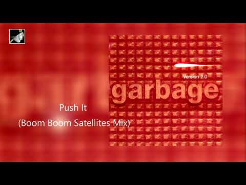 Push It Boom Boom Satellites Mix by Garbage