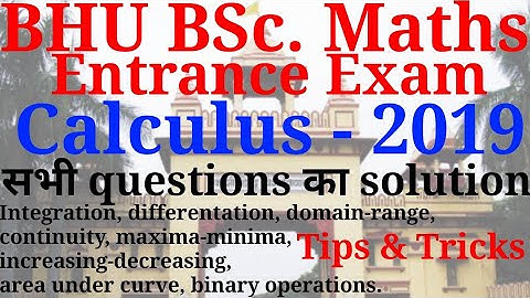 BHU BSc. Maths entrance exam | Question paper-2019 solution | Calculus questions| Tips & Tricks.
