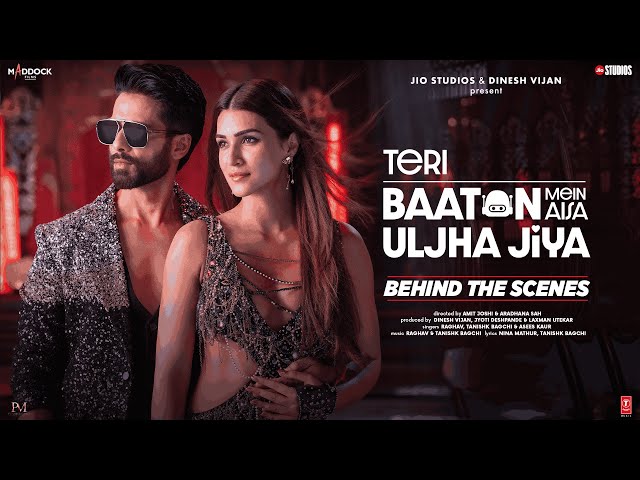 Making Of Teri Baaton Mein Aisa Uljha Jiya (Title Track): Shahid Kapoor, Kriti Sanon class=