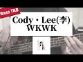 [Bass TAB] Cody・Lee(李) - &quot;WKWK&quot; Bass Cover