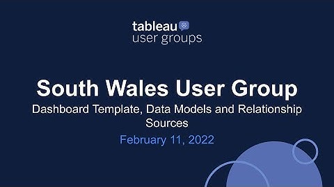 South Wales Tableau User Group - 11 February 2022