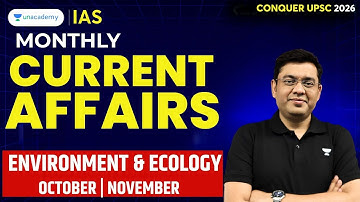 Monthly Current Affairs 2025 (Octb-Nov) | Environment, Ecology & Climate Change for UPSC 2026