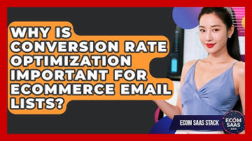 Why Is Conversion Rate Optimization Important For eCommerce Email Lists? - Ecom SaaS Stack