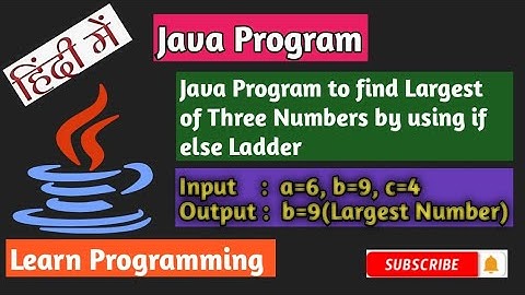 Java Program to find the Largest of three number by using if else Ladder