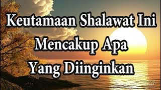 Keutamaan Shalawat Ini Mencakup Apa Yang Diinginkan