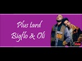 Bigflo Oli Plus Tard Lyrics Paroles mp3