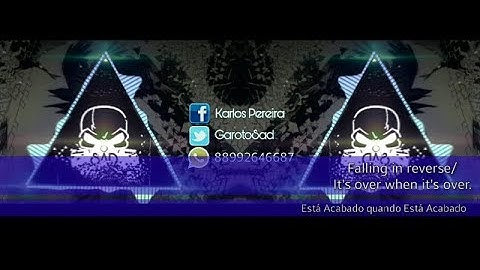 Falling in reverse-Its over when it s over/Tradução_Está acabado quando está acabado(LEGENDADO)