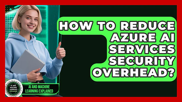 How To Reduce Azure AI Services Security Overhead? - AI and Machine Learning Explained