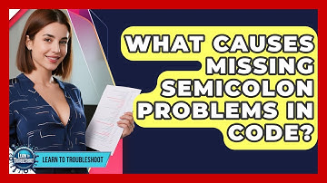 What Causes Missing Semicolon Problems In Code? - Learn To Troubleshoot