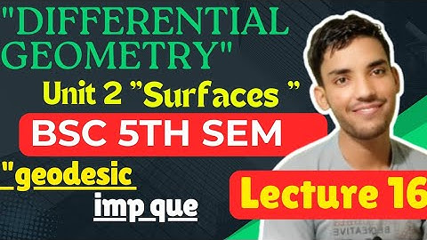BSc 5th semester maths unit 2 geodesic imp question | lecture 16 | differential geometry|
