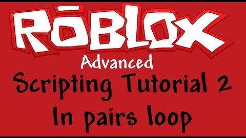 Roblox Advanced Scripting Tutorial 2 - In pairs loop