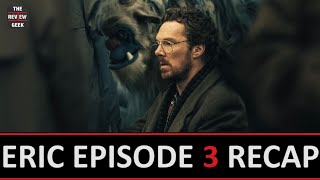 Eric Episode 3 Recap