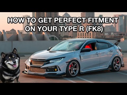Type R Fitment HOW TO GET PERFECT FITMENT ON YOUR CIVIC TYPE R (FK8) - YouTube