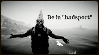 GTA V - 2 Days In Badsport (part 1)