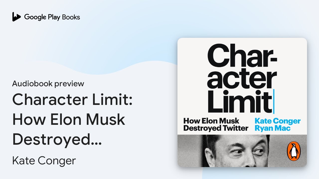 Character Limit: How Elon Musk Destroyed… by Kate Conger · Audiobook preview
