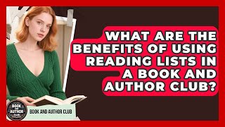 What Are the Benefits of Using Reading Lists in a Book and Author Club | Book and Author Club News