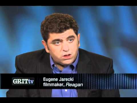 GRITtv: Eugene Jarecki: How the Right Gets Reagan ...