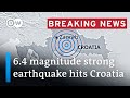 Earthquake hits Croatia with 6.4 magnitude | DW News