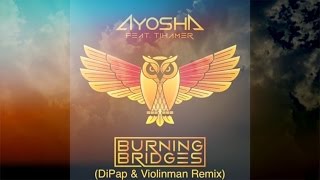 Ayosha Ft. Tihamer - Burning Bridges (Official extended remix Dipap vs Violinman)