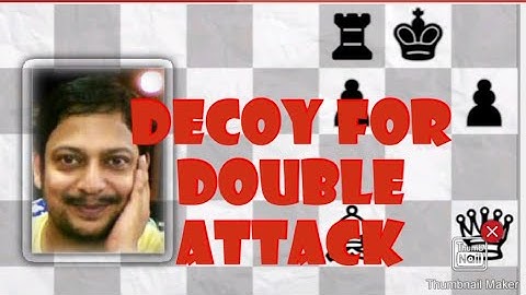 SECRETS OF CHESS TACTICS PART 8: DECOY WITH DOUBLE ATTACK