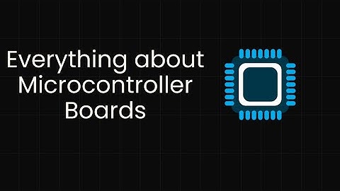 Microcontroller Boards Explained | Types, Tools, Programming, Applications & More!