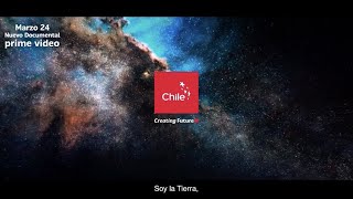 Chile presenta el documental :“Soy la Tierra&quot;, disponible en Prime Video | Marca Chile