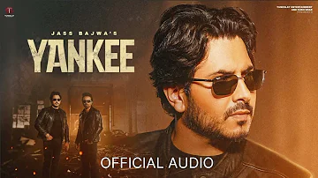 Jass Bajwa : Yankee (Official Audio) | Lastest New Punjabi Song | New Punjabi Song 2023