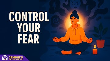 Overcome Fear, Anger & Anxiety! | English & Chill with Jennie | English Podcast