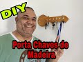 DIY - Porta Chaves de Madeira