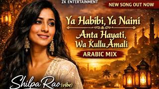 Ya Habibi, ya naini | Shilpa Rao  | Arabic-Pop Fusion 2026 vibe  (Official Music Video)