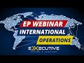 EP WEBINAR : INTERNATIONAL OPERATIONS FOR EXECUTIVE PROTECTION