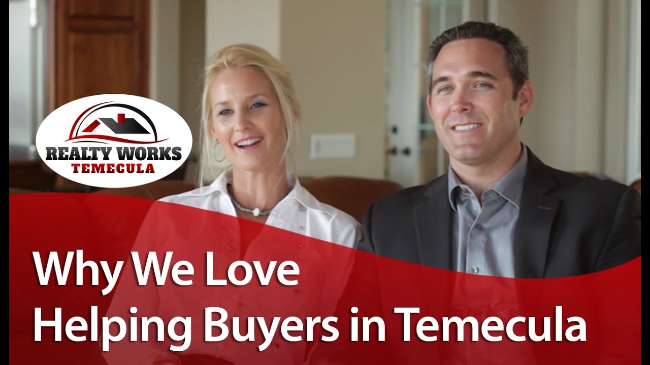 Temecula Real Estate Agent Why we love helping buyers in Temecula